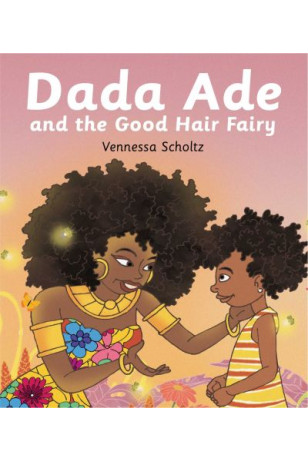 Dada Ade And The Good Hair Fairy by Vennessa Scholtz
