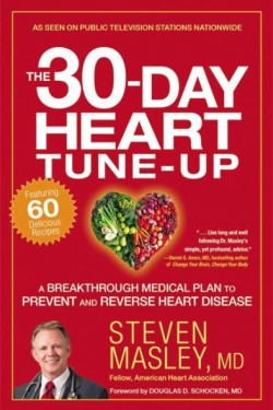 The 30-Day Heart Tune-Up: A Breakthrough Medical Plan to Prevent and Reverse Heart Disease by Masley, Steven Schocken, Bouglas D. (Foreword by)