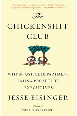 The Chickenshit Club: Why the Justice Department Fails to Prosecute Executives by Eisinger, Jesse-Paperback