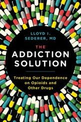 The Addiction Solution: Treating Our Dependence on Opioids and Other Drugs by Sederer, Lloyd I.-Hardback