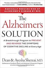 The Alzheimer's Solution: A Breakthrough Program to Prevent and Reverse the Symptoms of Cognitive Decline at Every Age by Sherzai, AyeshaSherzai, Dean