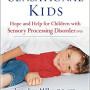 Sensational Kids: Hope and Help for Children with Sensory Processing Disorder (Revised Edition)