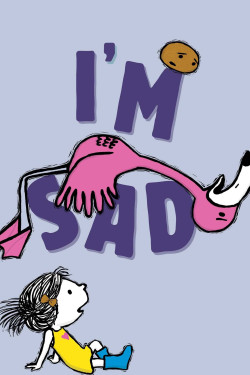 I'm Sad-  Michael Ian Black (Author), Debbie Ridpath Ohi (Illustrator) – Hardcover