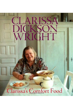 Clarissa's Comfort Food. Clarissa Dickson Wright