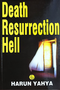 Death Resurrection Hell by Harun Yahya
