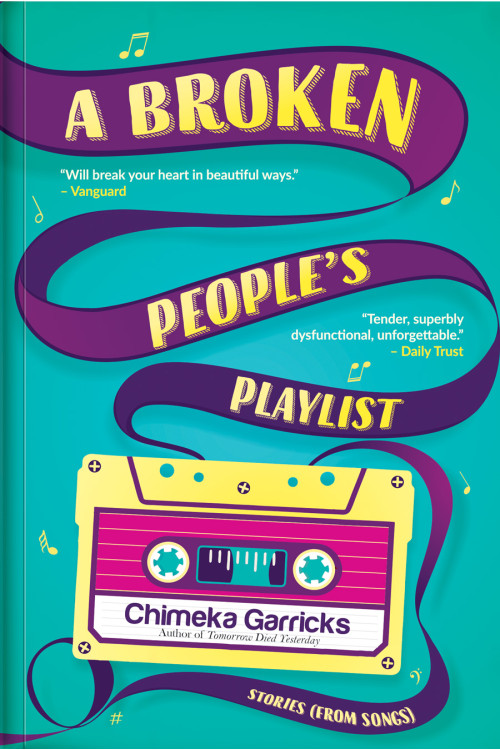 A Broken People’s Playlist by Chimeka Garricks 