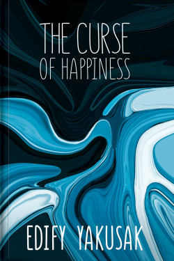 The Curse of Happiness by Edify Yakusak