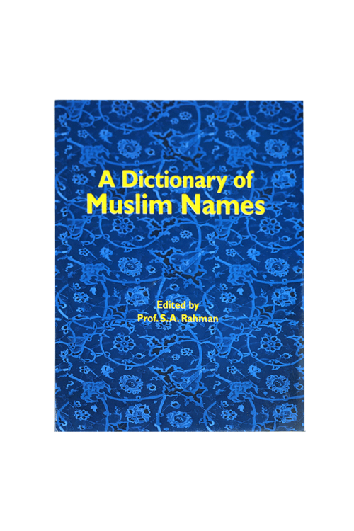 A Dictionary of Muslim Names / Prof. Rahman