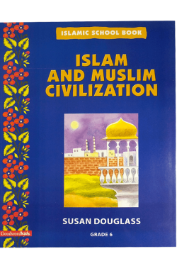 Islamic School Book Grade 6: Islam And Muslim Civilization