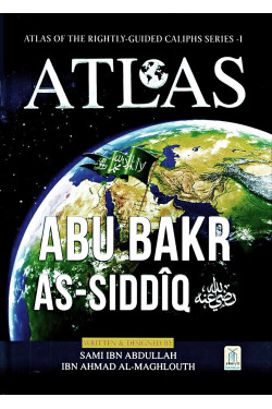 Atlas of Abu Bakr As-Siddiq by Sami Ibn Abdullah Ibn Ahmad Al-Maghlouth - Hardback