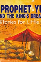 Prophet Yusuf and the King's Dream by Saniyasnain Khan - Paperback