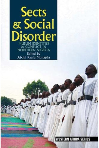 Sects & Social Disorder: Muslim Identities & Conflict in Northern Nigeria 