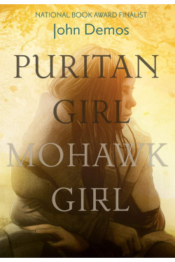 Puritan Girl, Mohawk Girl by  John Demos - Hardback