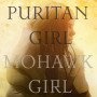 Puritan Girl, Mohawk Girl by  John Demos - Hardback