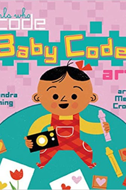 Baby Code! Art (Girls Who Code) by Sandra Horning - Hardback
