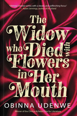The Widow Who Died with Flowers in Her Mouth by Obinna Udenwe - February 7, 2023