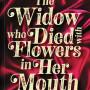 The Widow Who Died with Flowers in Her Mouth by Obinna Udenwe - February 7, 2023