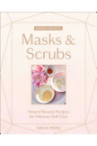 Masks & Scrubs: Natural Beauty Recipes for Ultimate Self-Care (Whole Beauty) by Shiva Rose - Hardback