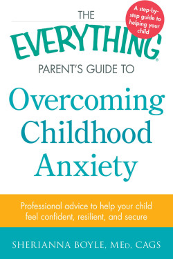 The Everything Parent's Guide to overcoming Childhood Anxiety by Sherianna Boyle - Paperback