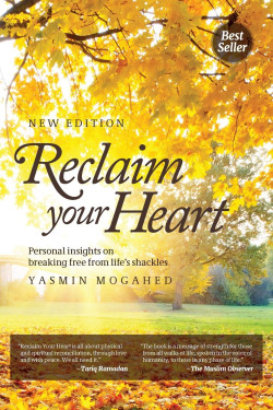 Reclaim Your Heart: Personal Insights on Breaking Free from Life’s Shackles by Yasmin Mogahed