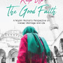 Keep Up the Good Faith: A Muslim Woman’s Perspective on Career, Marriage and Life by Aiyen Segovia 