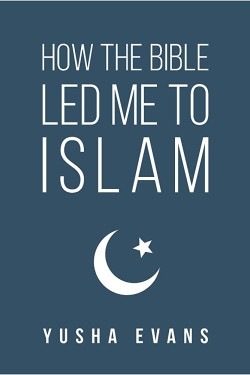 How The Bible Led Me To Islam by Yusha Evans - Paperback