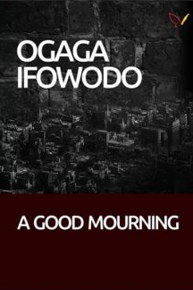 A Good Mourning by Ogaga Ifowodo - Paperback