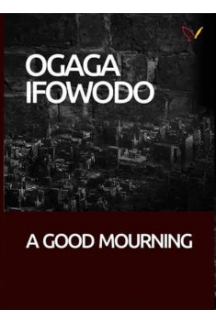 A Good Mourning by Ogaga Ifowodo - Paperback