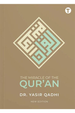 The Miracle of the Qur’an (New Edition) by Dr. Yasir Qadhi - Paperback