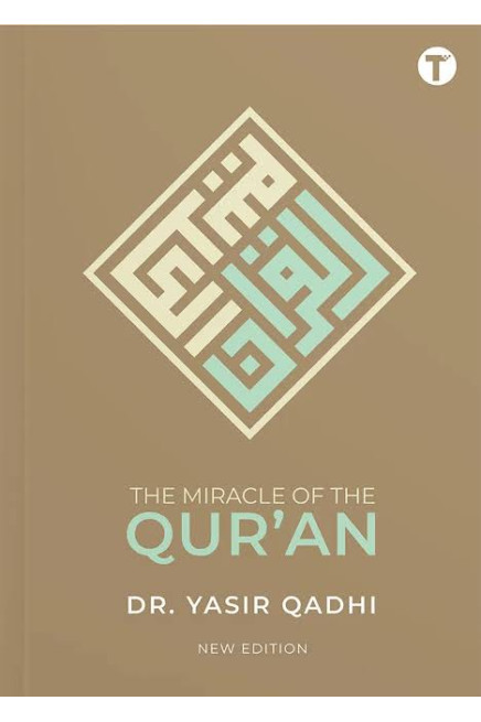 The Miracle of the Qur’an (New Edition) by Dr. Yasir Qadhi - Paperback