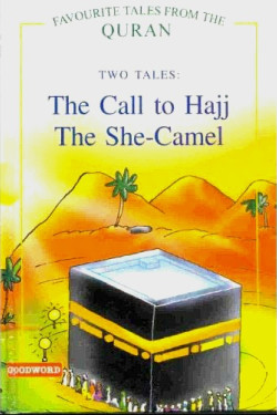 The Call to Hajj and The She-Camel (Favourite Tales from the Quran Series - 2 books in 1) by Saniyasnain Khan - Hardback 