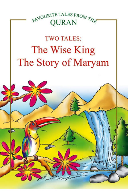 The Wise King and The Story of Maryam (Favourite Tales from the Quran Series - 2 books in 1) by Saniyasnain Khan - Hardback 
