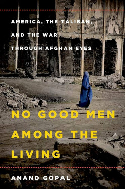 No Good Men Among the Living by Anand Gopal - Paperback