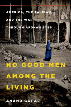 No Good Men Among the Living by Anand Gopal - Paperback