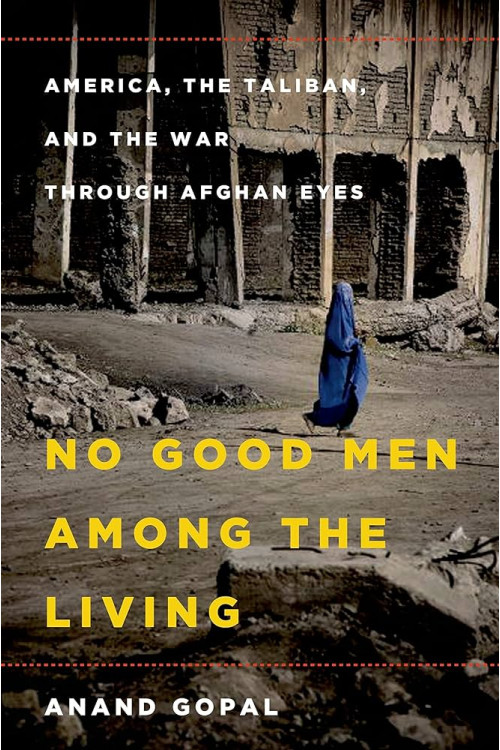 No Good Men Among the Living by Anand Gopal - Paperback