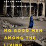 No Good Men Among the Living by Anand Gopal - Paperback