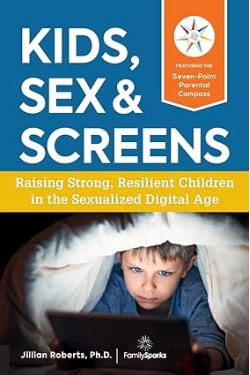 Kids, Sex & Screens by Jillian Roberts - Paperback
