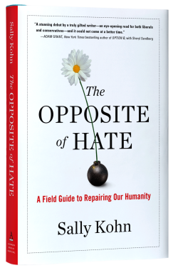 The Opposite of Hate: A Field Guide to Repairing Our Humanity by Sally Kohn - Hardback