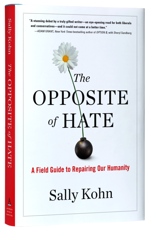 The Opposite of Hate: A Field Guide to Repairing Our Humanity by Sally Kohn - Hardback