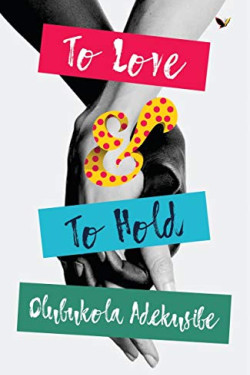 To Love and To Hold by Olubukola Adekusibe - Paperback
