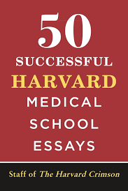 50 Successful Harvard Medical School Essays by Staff of The Harvard Crimson