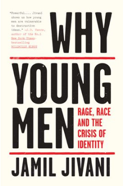 Why Young Men: Rage, Race and the Crisis of Identity by Jamil Jivani - Hardcover