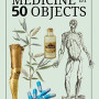 A History of Medicine in 50 Objects by Paul, Gill-Hardcover