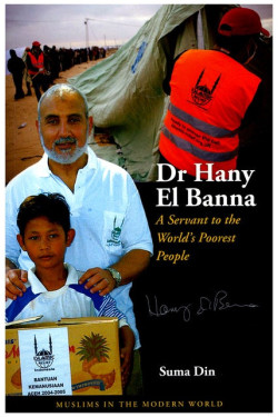 DR HANY EL BANNA A SERVANT TO THE WORLD'S POOREST PEOPLE By Suma Din