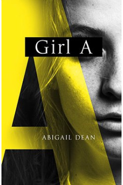 Girl A Novel by Abigail Dean- Hardback