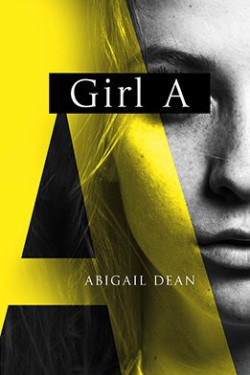 Girl A Novel by Abigail Dean- Hardback