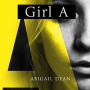 Girl A Novel by Abigail Dean- Hardback
