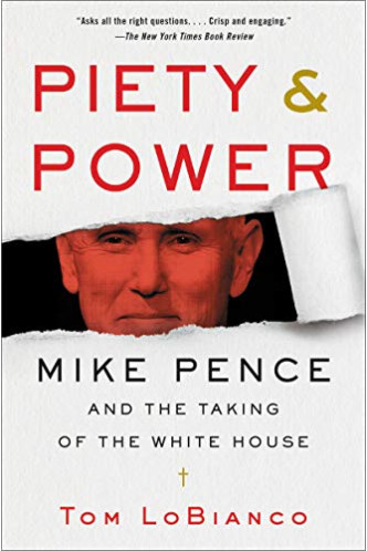 Piety & Power: Mike Pence and the Taking of the White House by LoBianco, Tom-Paperback