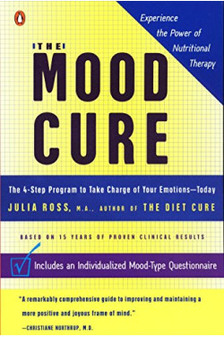 The Mood Cure: The 4-Step Program to Take Charge of Your Emotions-Today by Julia Ross- Paperback