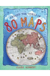 Around the World in 80 Maps by Hibbert, Clare-Hardback